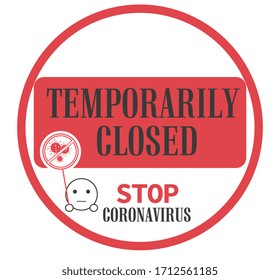 Temporarily Closed - Stop Coronavirus sign in red with text for infected premises or people during the global Covid-19 pandemic, vector illustration