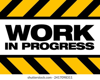 temporary construction sign warning workers - work in progress