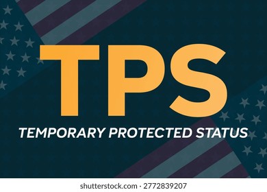 Temporary Protected Status. TPS. American flag background.