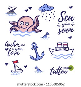 Temporary tattoo layout. Cartoon doodle  set of  marine theme: octopus, ship, boat, anchor, gull and fish tail. "sea you soon" and "anchor me in your love"