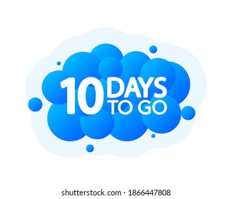 Ten Days To Go Bubble Banner, blue emblem label. Vector illustration.