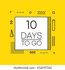 Ten days to go timer banner in geometry style on yellow background. Countdown day go. Vector illsutration.