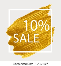 Ten percent Discount. Sale. Gold paint in white square. Brush strokes for the background of poster.