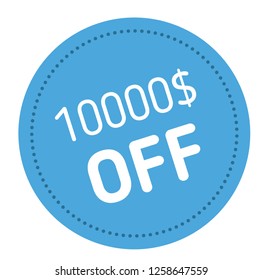 ten thousand dollars off advertising sticker, label, stamp on white.