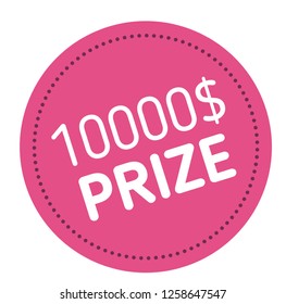 ten thousand dollars prize advertising sticker, label, stamp on white.