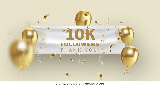 Ten thousand followers banner. Thank you followers vector template with 10K golden sign and glossy balloons for network, social media friends and subscribers.