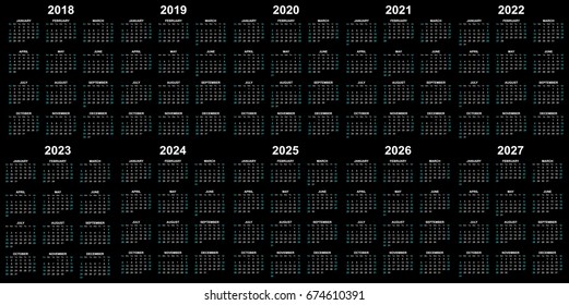 Ten year calendar - 2018, 2019, 2020, 2021, 2022, 2023, 2024, 2025, 2026 and 2027 in black background
