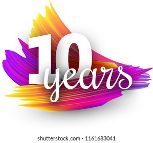 Ten years greeting card with spectrum brush strokes on white background. Colorful gradient brush design. Vector paper illustration.