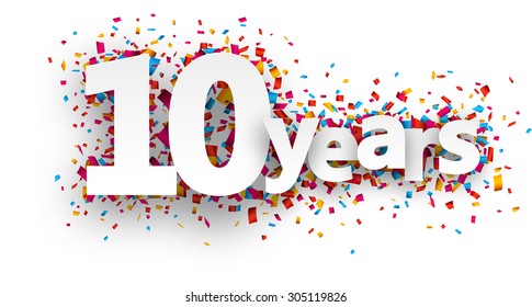 Ten  years paper sign over confetti. Vector holiday illustration. 