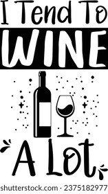 I tend to wine a lot ,T-shirts, pillows, banners, cards, gifts, Jacket, etc, Vector Design. svg