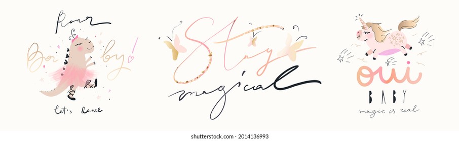 Tender beautiful slogan set.  Trendy cartoon style. Cute slogans for T-shirt and apparels tee graphic. "Roar Baby let`s dance", "Stay Magical", "OUI Baby magic is real" signs.
