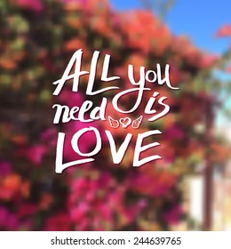 Tender devotional message - All You Need Is Love - over an ethereal abstract blurred outdoor background with pink and orange flowers under a blue sky, vector design in square format