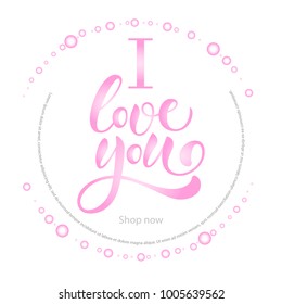 Tender pink celebration vector text "I love you" as valentines background for greeting card, presents, show, outfits, invitations. Illustration EPS 10, Modern calligraphy for present, discount, card
