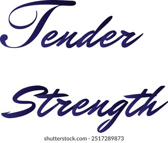 Tender Strength T-Shirt Creative Design with Special Quote , Adobe Illustrator Artwork