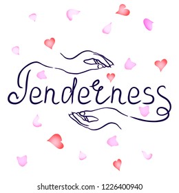 Tenderness abstract quote lettering with hands. Calligraphy inspiration graphic design typography element. Cute simple vector sign. Textile print.