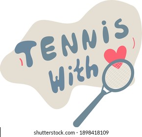 tenis with love lettering in stilk lettering by hand, tennis racket