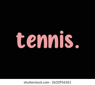 Tennis The Best Tshirt Design
