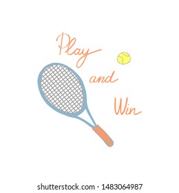 Tennis cartoon hand draw illustration with lettering. Tennis racket and motivational inscription on the white  background