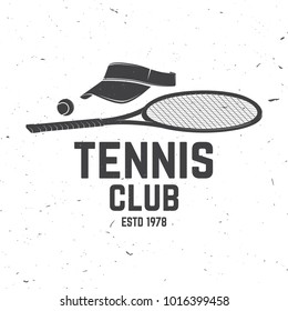 Tennis club badge. Vector illustration. Concept for shirt, print, stamp or tee. Vintage typography design with tennis racket, visor and ball silhouette.