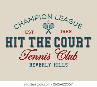 Tennis Club hit the court Beverly Hills champion league slogan with college varsity print for graphic tee t-shirt or sweatshirt.