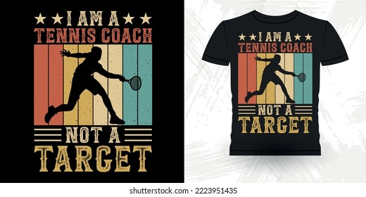 I Am A Tennis Coach Not The Target Funny Tennis Player Sports Lover  Retro Vintage Tennis T-shirt Design