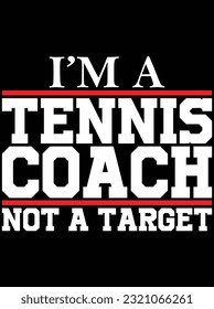 I'm a tennis coach not a target vector art design, eps file. design file for t-shirt. SVG, EPS cuttable design file