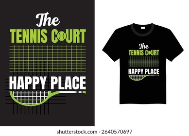 THE TENNIS COURT IS MY HAPPY PLACE T SHIRT DESIGN STOCK VECTOR