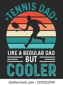 Tennis Dad Like A Regular Dad But Cooler Vintage Vector illustration. Father day background. Father day design. Tennis Design