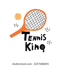 Tennis King doodle quote and illustration. Flat cartoon Scandinavian style poster for design print.