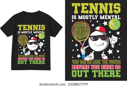 Tennis ist meistens mental, gewinnen oder verlieren Sie das Spiel, bevor Sie sogar gehen, um Shirt Design . Tennis T Shirt Design . Tennis-Liebhaber Shirt Design . Tennis-sport-T-Shirt . Tennis-Sport-Grafiktee