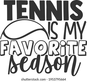 Tennis Is My Favorite Season - Tennis design