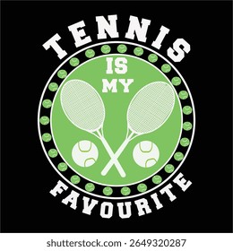Tennis is my favourite academy t shirt design. Tee shirt and apparel print with tennis racquet, tennis ball and laurel wreath. Vector illustration. ready to print design