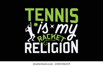 Tennis is my racket religion - Tennis t-shirt design, Handwritten lettering word, typography SVG design, For stickers, Templet, mugs, etc. Vector EPS 10 Editable Files.
