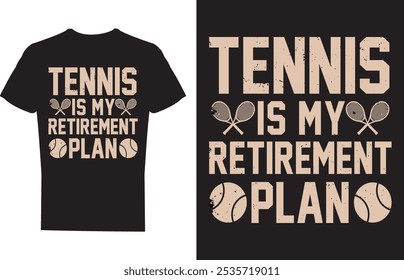 Tennis Is My Retirement Plan Tennis T shirt design Vector Illustration