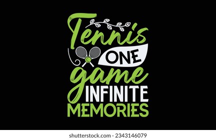 Tennis One game infinite memories - Tennis t-shirt design, Hand drawn lettering phrase, Illustration for prints on SVG , bags, posters, template, cards and Mug.
