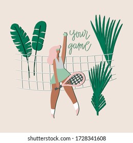 Tennis player girl. Woman with racket, net, palm leaves and freehand drawn phrase : your game. Stylized vector flat illustration