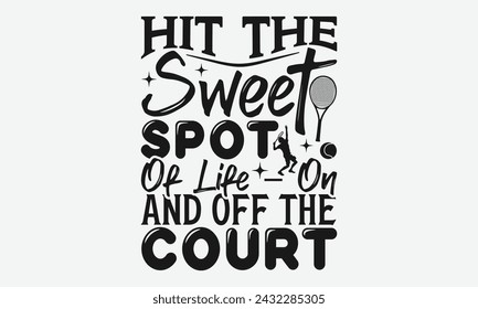 { Tennis t shirts design, Calligraphy graphic design, typography element, Cute simple vector sign, Motivational, inspirational life quotes, artwork design.}}
