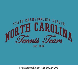 Tennis Team North Carolina State Championship athletic dept. College slogan with college varsity print for a graphic tee t-shirt or sweatshirt.	 