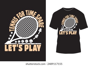 Tennis for time spare let's play t-shirt design, tennis lover t-shirt design vector