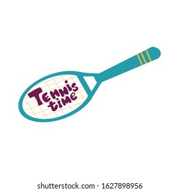 Tennis time. Sport and motivation slogan with tennis racket, and text on a white background. Inspirational quote Sporty and active lifestyle. Hand drawn vector lettering. Design for textile, t-shirt.