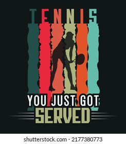 Tennis, you just got served | Tennis lover style t shirt | Sports mood | Male and female  t shirt | Tennis quotes