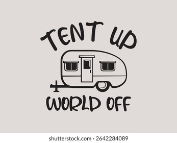 Tent up world off happy camper T shirt graphic