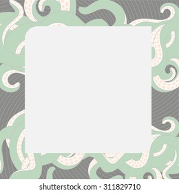 Tentacles marine frame. Template for greeting card or banner. Vector design elenent.