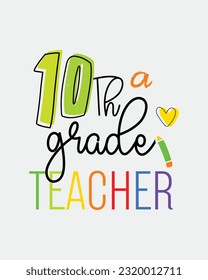 Tenth 10th Grade Teacher quote retro typographic Sublimation art on white background