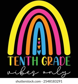 Tenth Grade Vibes Only Rainbow Shirt, Back To School T-shirt, Teacher, Rainbow, T-shirt Design, Teaching