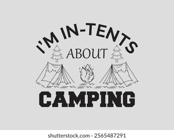 I’m in tents about camping funny outdoor t shirt design for campers