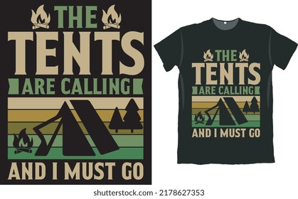 The Tents are Calling and I Must Go Camping T Shirt Design