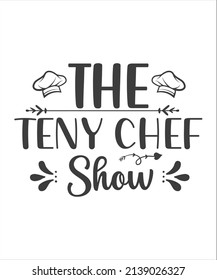 The Teny Chef Show SVG T-Shirt Design.