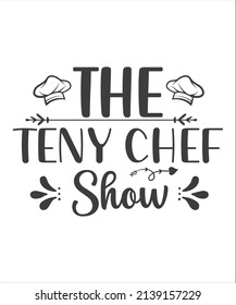 The Teny Chef Show SVG T-Shirt Design.