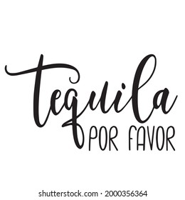 tequila for favor background inspirational positive quotes, motivational, typography, lettering design